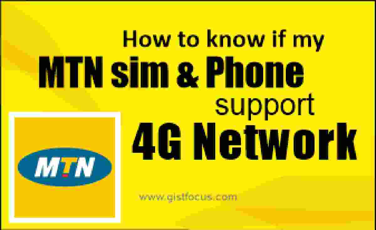 How to check if my MTN sim and phone support 4G LTE