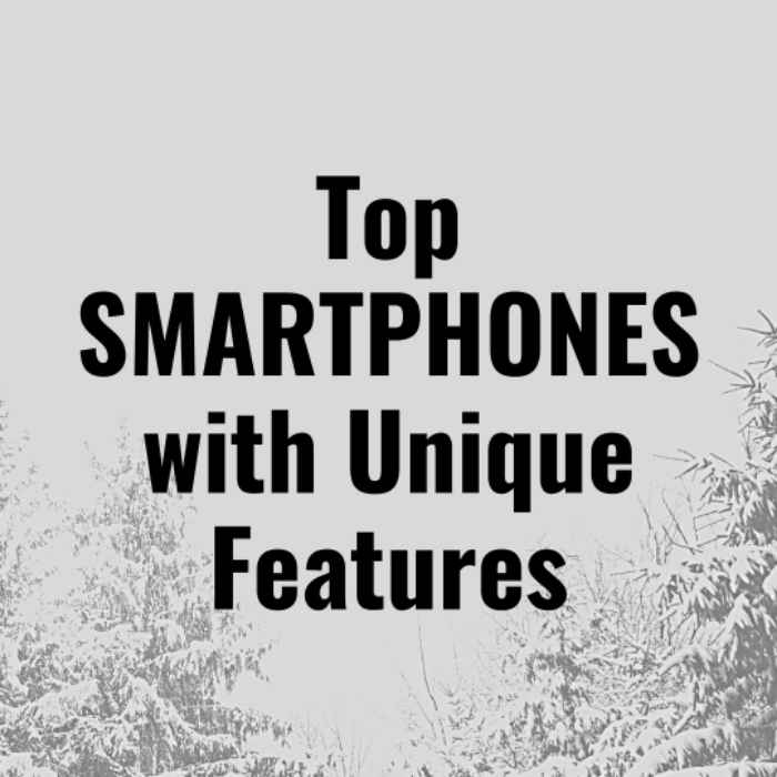 Top 10 Smartphones with Unique Features