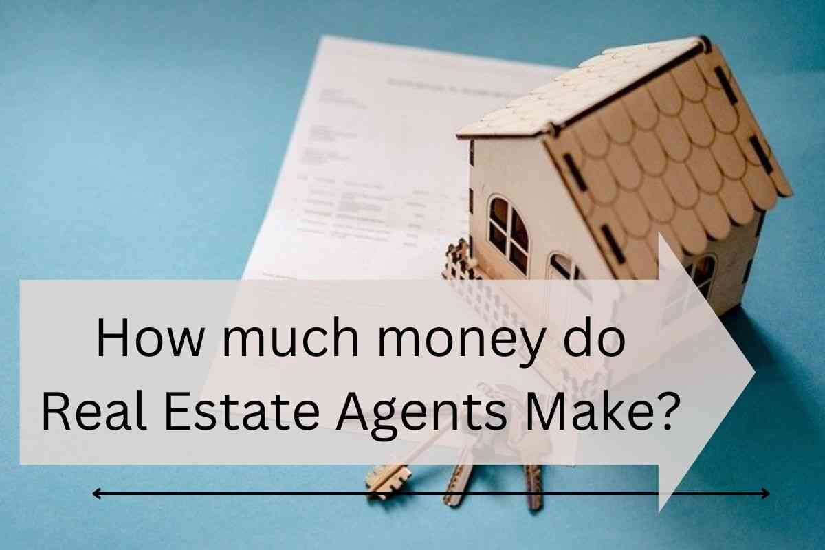 How much money do Real Estate Agents Make