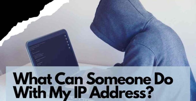 What Can Someone Do With My IP Address
